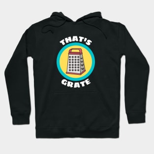 That's Grate - Grate Pun Hoodie